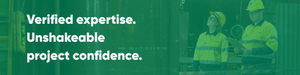Verified expertise. Unshakeable project confidence.